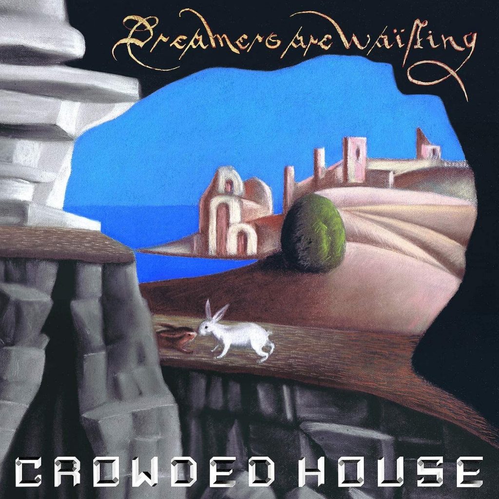 23 - Crowded House - Dreamers Are Waiting